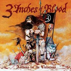 3 Inches Of Blood : Anthems for the Victorious